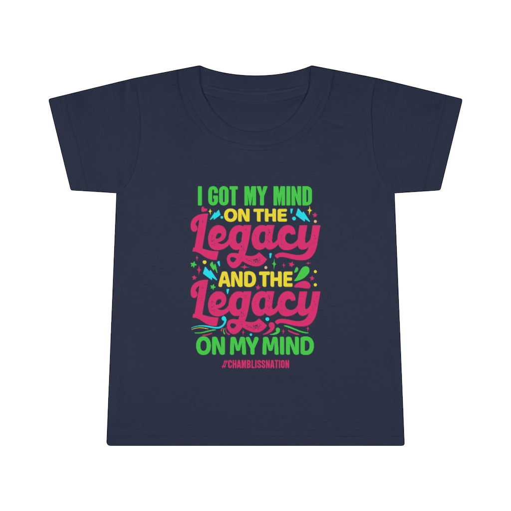 "I Got My Mind On The Legacy And The Legacy On My Mind" Toddler T-shirt