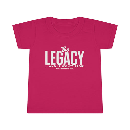 "The Legacy (and it won’t stop) "  Toddler Tee