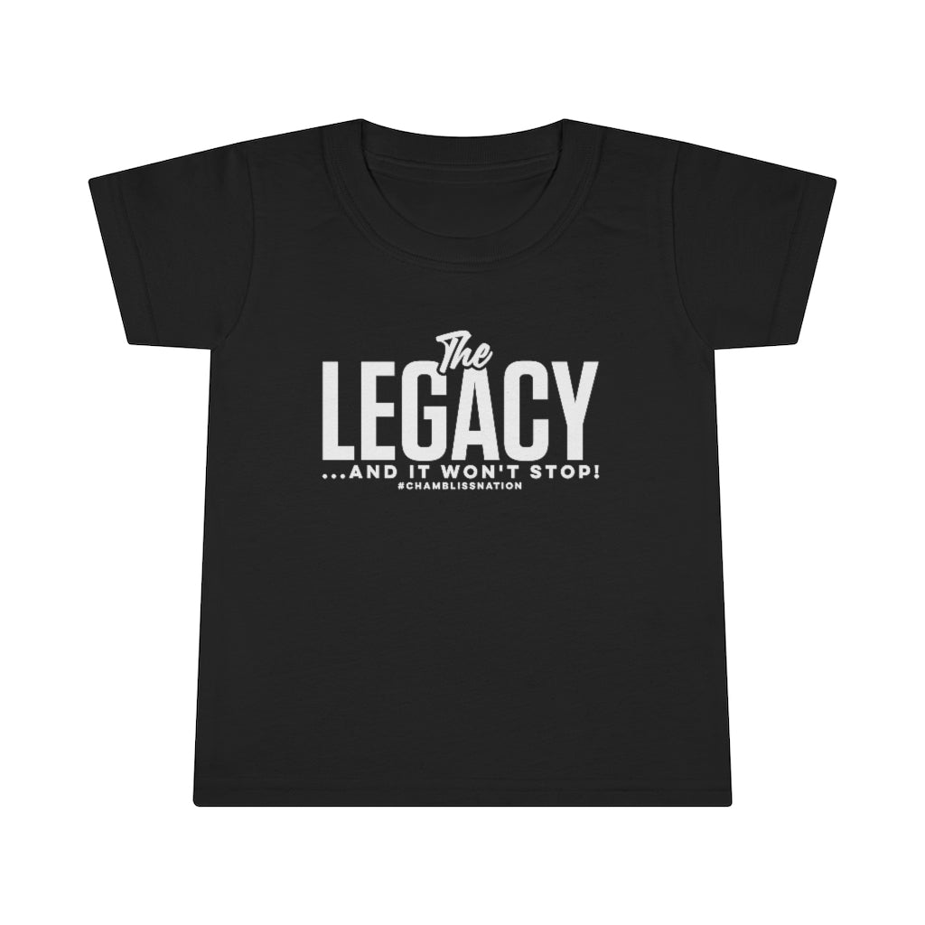 "The Legacy (and it won’t stop) "  Toddler Tee
