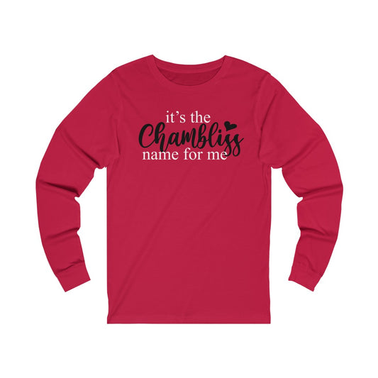 "It’s the Chambliss name"  Long Sleeve Tee