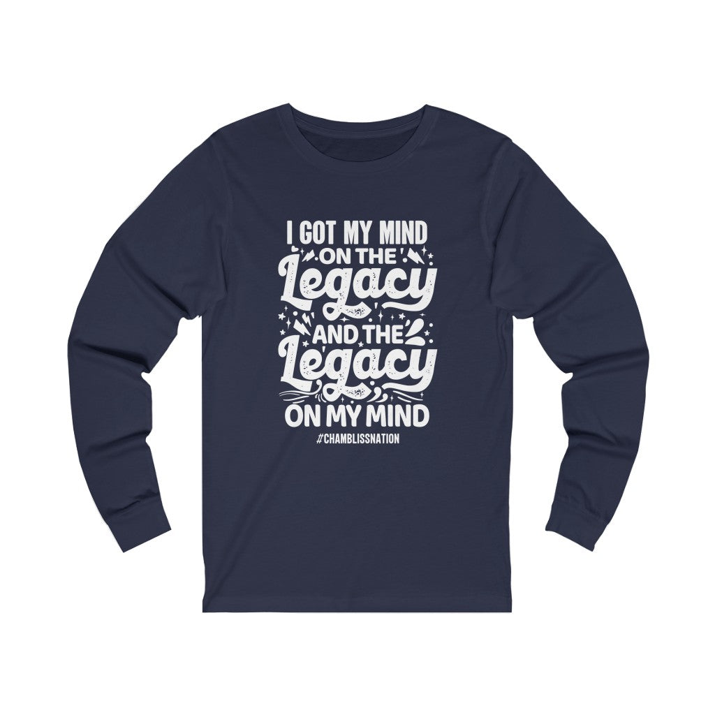 "I Got My Mind On The Legacy And The Legacy On My Mind" Long Sleeve Tee
