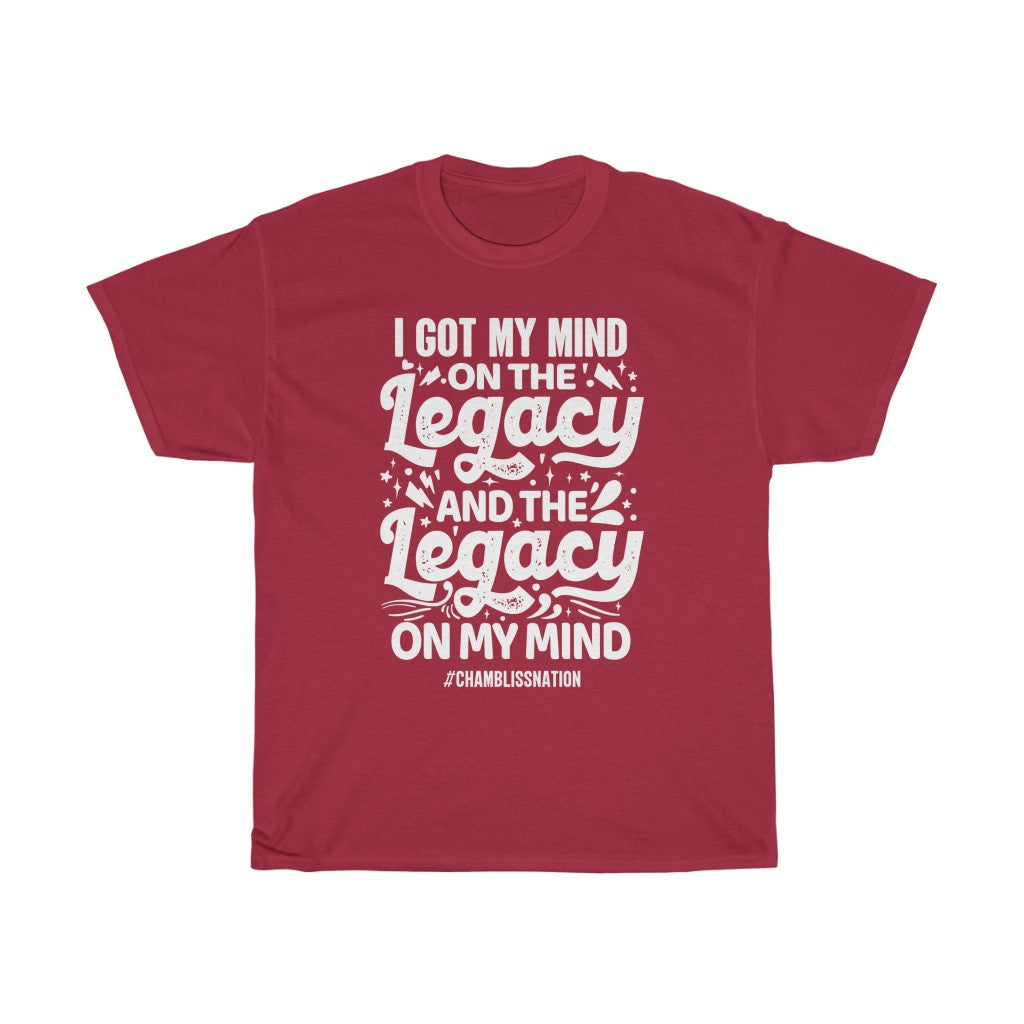 I Got My Mind on the Legacy Tee