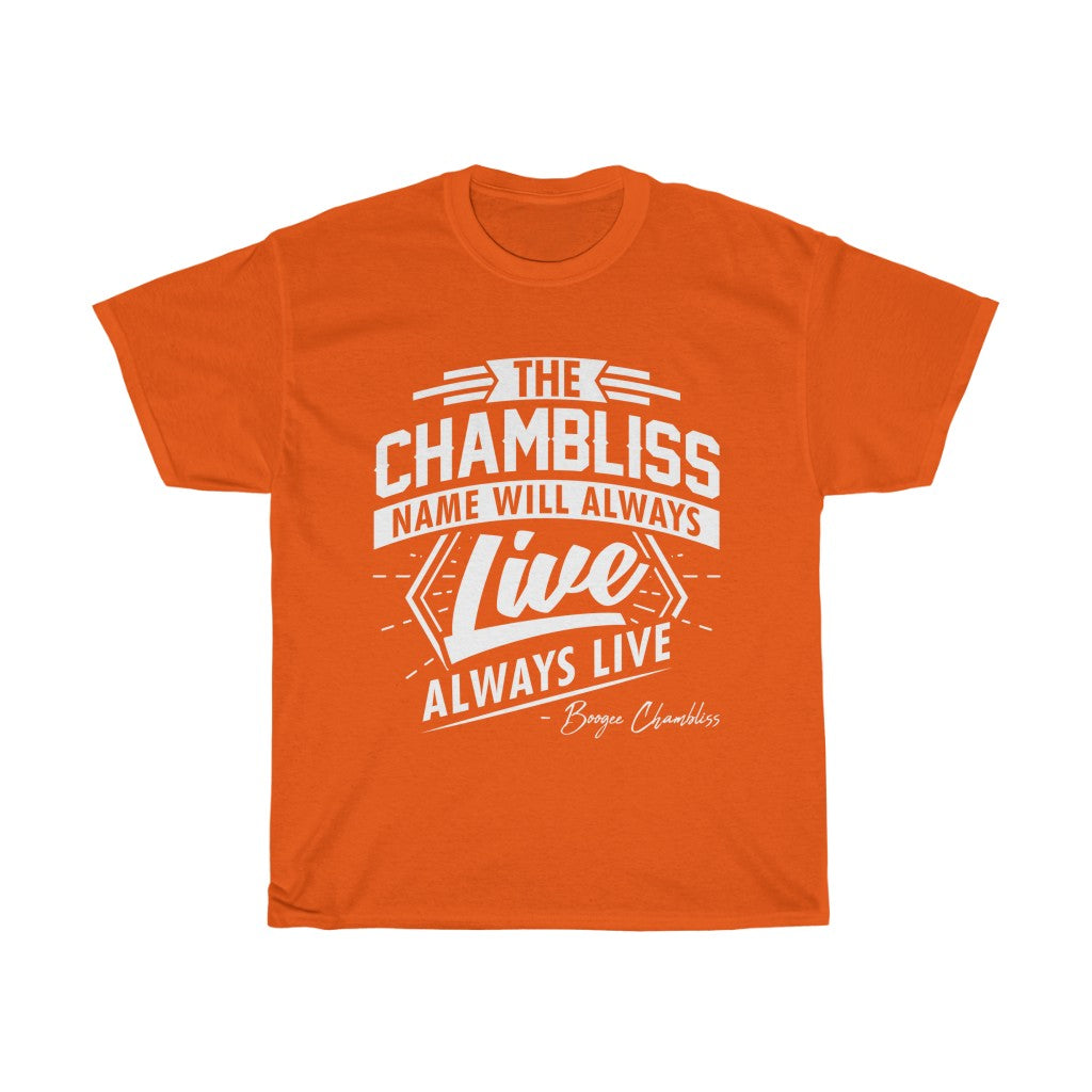 "The Chambliss name will always Live" Tee
