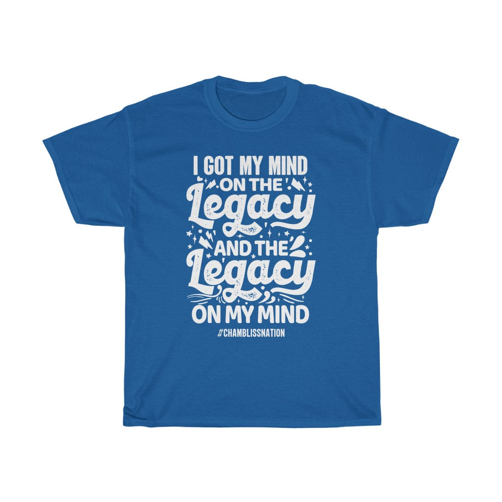 I Got My Mind on the Legacy Tee