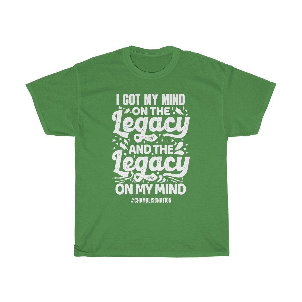 I Got My Mind on the Legacy Tee