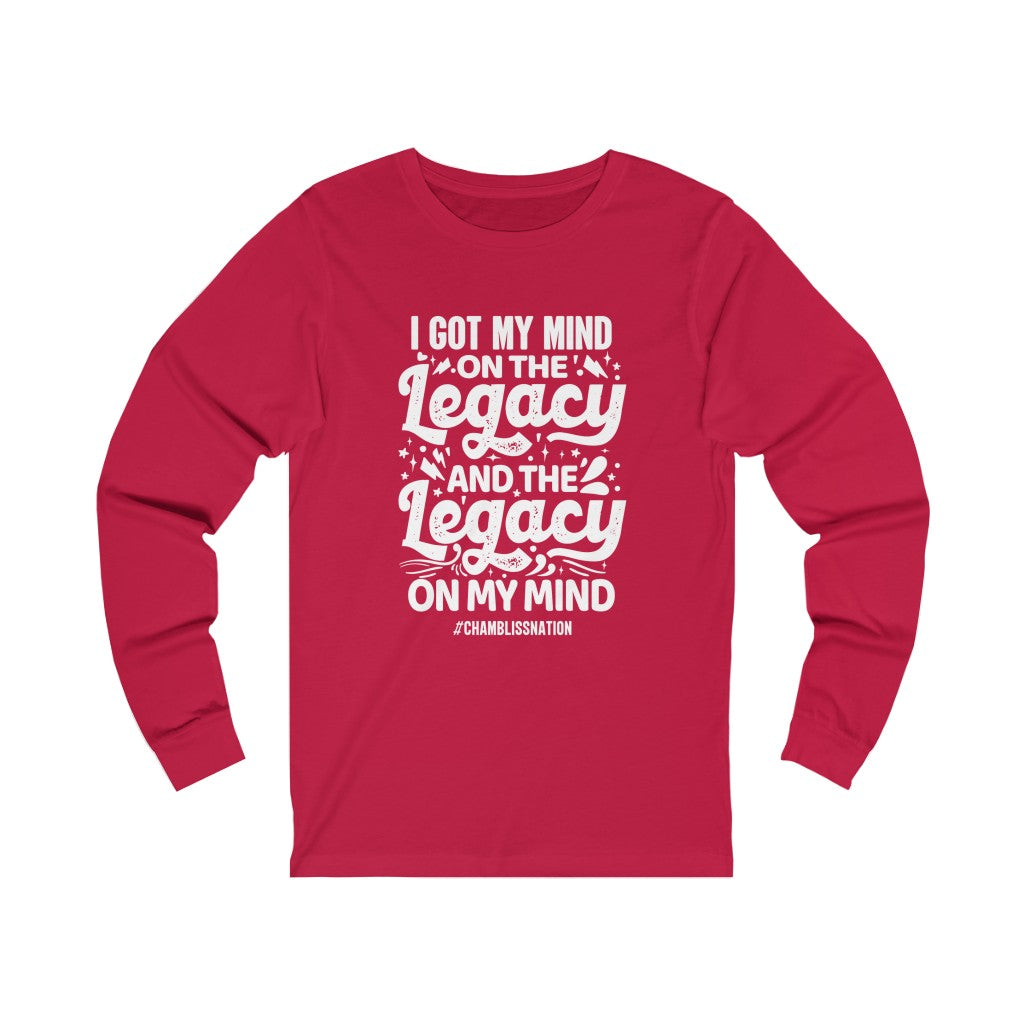 "I Got My Mind On The Legacy And The Legacy On My Mind" Long Sleeve Tee