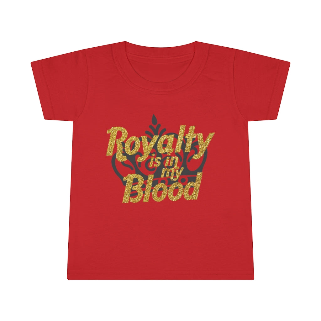 "Royalty is in my Blood"  Toddler Tee