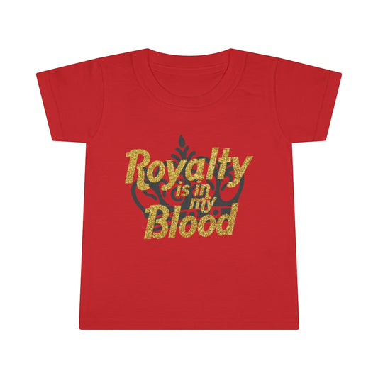 "Royalty is in my Blood"  Toddler Tee