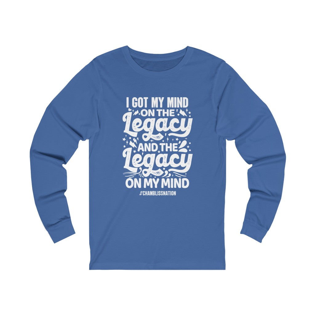 "I Got My Mind On The Legacy And The Legacy On My Mind" Long Sleeve Tee