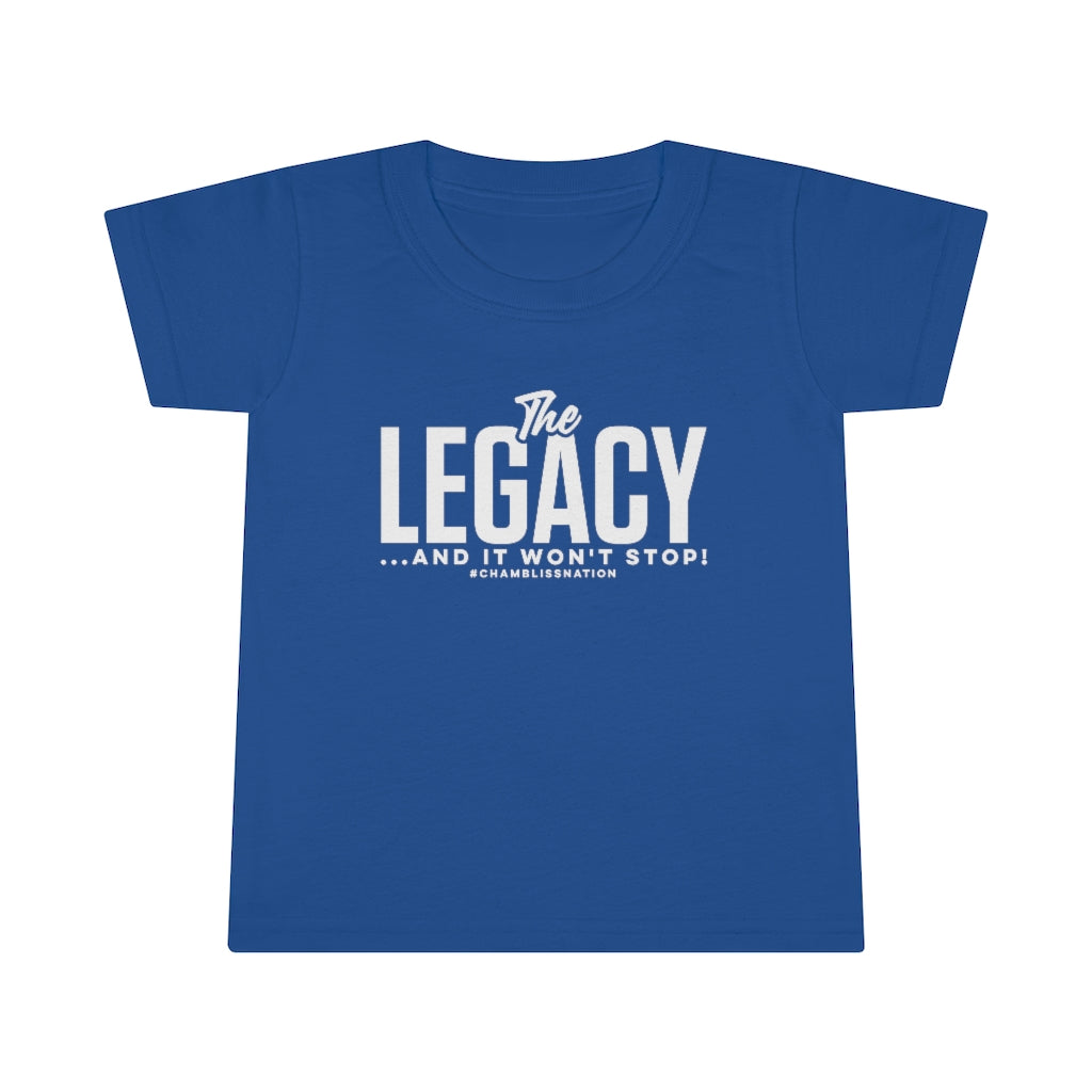 "The Legacy (and it won’t stop) "  Toddler Tee
