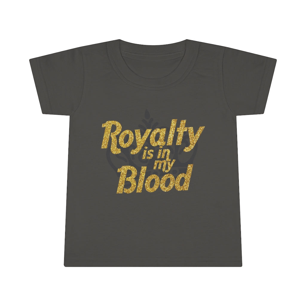 "Royalty is in my Blood"  Toddler Tee
